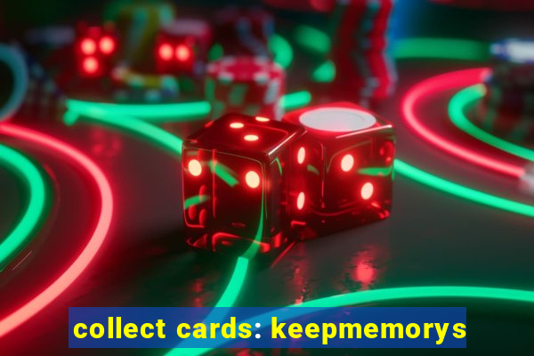 collect cards: keepmemorys